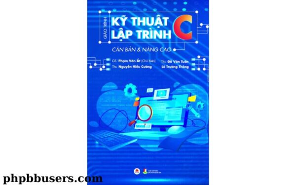 Sách Giáo Trình Kỹ Thuật Lập Trình C Căn Bản & Nâng Cao